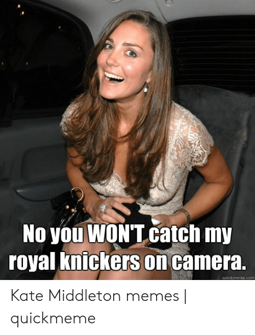 no-you-wont-catch-my-royal-knickers-on-camera-....png